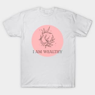 Affirmation Collection - I Am Wealthy (Rose) T-Shirt